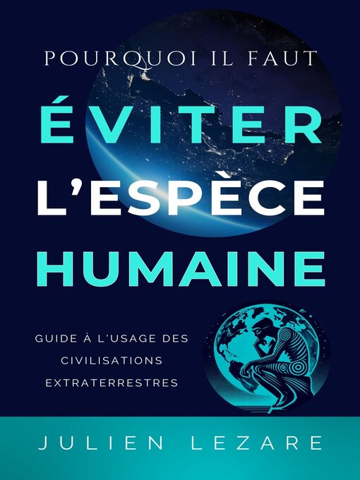 Title details for Pourquoi il faut éviter l'espèce humaine by Julien Lezare - Available
